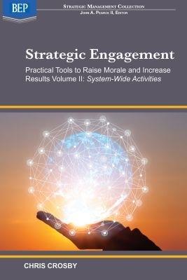 Strategic Engagement: Practical Tools to Raise Morale and Increase Results Volume II: System-Wide Activities - Chris Crosby - cover