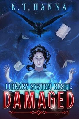 Library System Reset: Damaged - K T Hanna - cover