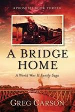 A Bridge Home: A World War II Family Saga