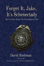 Forget It, Jake, It’s Schenectady: A Police Department Under Siege, and the Man Who Led It