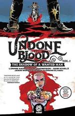 Undone By Blood: or The Shadow of a Wanted Man