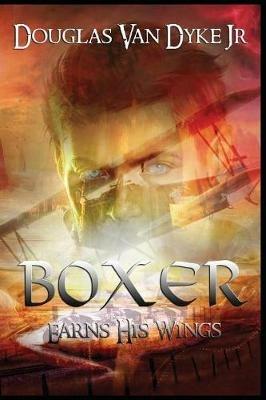 Boxer Earns His Wings - Douglas Van Dyke - cover