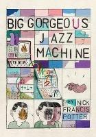 Big Gorgeous Jazz Machine - Nick F Potter - cover