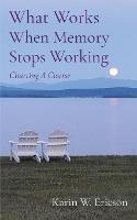 What Works When Memory Stops Working: Charting A Course - Karin Ericson - cover