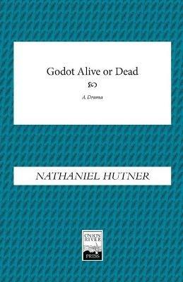 Godot, Alive or Dead - Nathaniel Hutner - cover