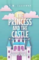 The Princess and the Castle: A Fairy Tale Chapter Book Series for Kids - A M Luzzader - cover