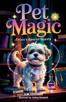 Pet Magic Trixie's Special Guests - A M Luzzader - cover