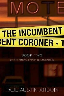 The Incumbent Coroner - Paul Austin Ardoin - cover