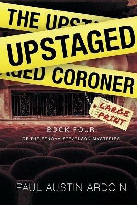The Upstaged Coroner - Paul Austin Ardoin - cover