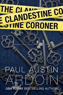 The Clandestine Coroner - Paul Austin Ardoin - cover