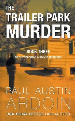 The Trailer Park Murder - Paul Austin Ardoin - cover