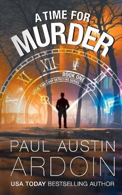 A Time for Murder - Paul Austin Ardoin - cover