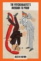 The Psychoanalyst's Aversion to Proof - Austin Ratner - cover