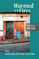 Warmed by the Fires: Selected Papers of Allan Frosch