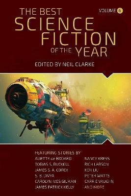The Best Science Fiction of the Year: Volume Six - Neil Clarke - cover