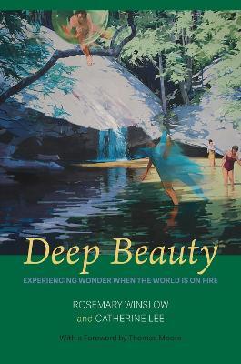 Deep Beauty: Experiencing Wonder When the World Is On Fire - Rosemary Winslow - cover