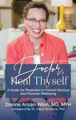 Doctor, Heal Thyself: A Guide for Physicians to Prevent Burnout and Promote Wellbeing