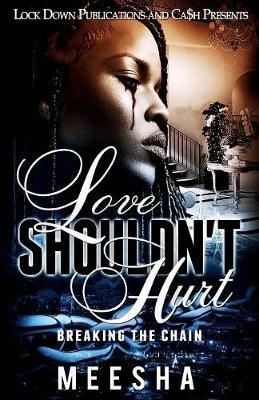 Love Shouldn't Hurt: Breaking the Chain - Meesha - cover