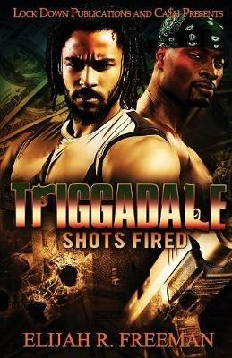 Triggadale: Shots Fired - Elijah R Freeman - cover