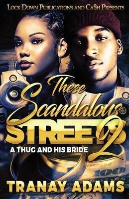 These Scandalous Streets 2: A Thug and His Bride - Tranay Adams - cover