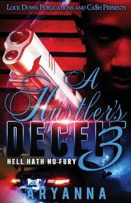A Hustler's Deceit 3: Hell Hath No Fury - Aryanna - cover