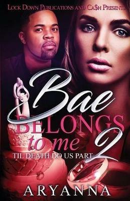 Bae Belongs to Me 2: Til Death Do Us Part - Aryanna - cover