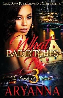 What Bad Bitches Do 3: The Power of a Queen - Aryanna - cover