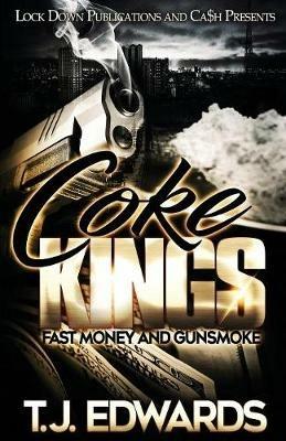 Coke Kings: Fast Money and Gunsmoke - T J Edwards - cover