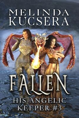 His Angelic Keeper Fallen - Melinda Kucsera - cover