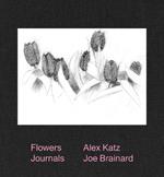 Alex Katz & Joe Brainard: Flowers Journals