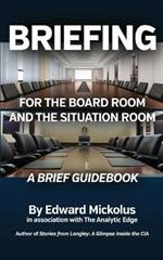 Briefing for the Board Room and the Situation Room