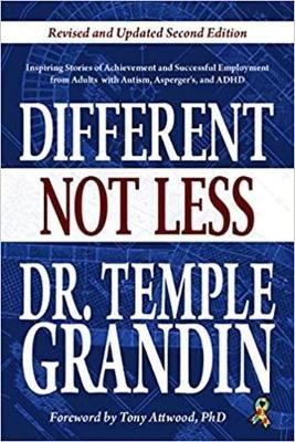Different...Not Less: Inspiring Stories of Achievement and Successful Employment from Adults with Autism, Asperger's, and ADHD (Revised & Updated) - Temple Grandin - cover