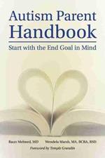 Autism Parent Handbook: Start with the End Goal in Mind