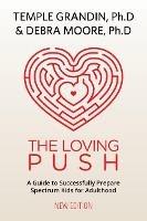 The Loving Push: A Guide to Successfully Prepare Spectrum Kids for Adulthood - Temple Grandin,Debra Moore - cover