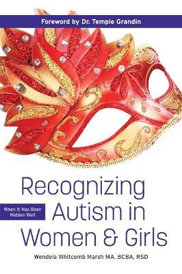 Recognizing Autism in Women & Girls: When It Has Been Hidden Well - Wendela Whitcomb Marsh - cover