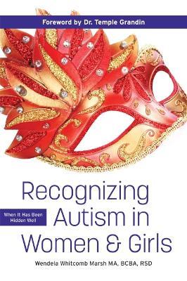 Recognizing Autism in Women & Girls: When It Has Been Hidden Well - Wendela Whitcomb Marsh,Temple Grandin - cover