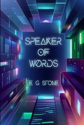 Speaker of Words - E G Stone - cover