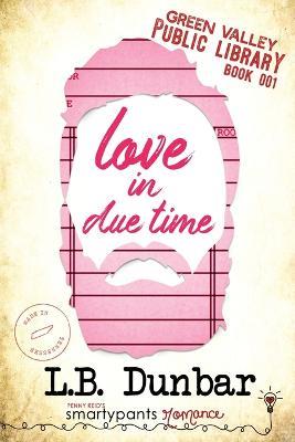 Love in Due Time - L B Dunbar,Smartypants Romance - cover