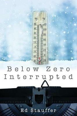 Below Zero Interrupted - Ed Stauffer - cover