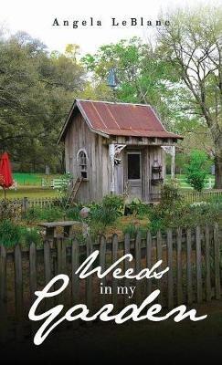 Weeds in My Garden - Angela LeBlanc - cover