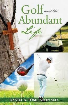 Golf and the Abundant Life - Daniel A Tomlinson - cover