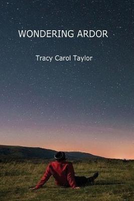 Wondering Ardor - Tracy Carol Taylor - cover