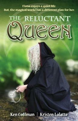 The Reluctant Queen - Ken Coffman,Kristen Lolatte - cover