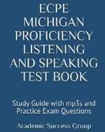 ECPE Michigan Proficiency Listening and Speaking Test Book: Study Guide with mp3s and Practice Exam Questions