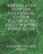 Writeplacer Success Advantage+ Edition: Accuplacer Essay Writing Study Guide