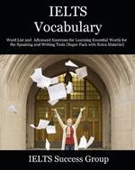 IELTS Vocabulary: Word List and Advanced Exercises for Learning Essential Words for the Speaking and Writing Tests (Super Pack with Extra Material)