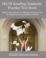 IELTS Reading Academic Practice Test Book: IELTS Guide with Tips for Reading Test Preparation for a High Score on the Academic Module