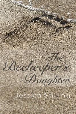 The Beekeeper's Daughter: Or Very Big Things - Jessica Stilling - cover