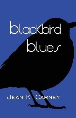 Blackbird Blues - Jean K Carney - cover