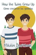 How the Twins Grew Up / Como crecieron los gemelos (Bilingual ed)